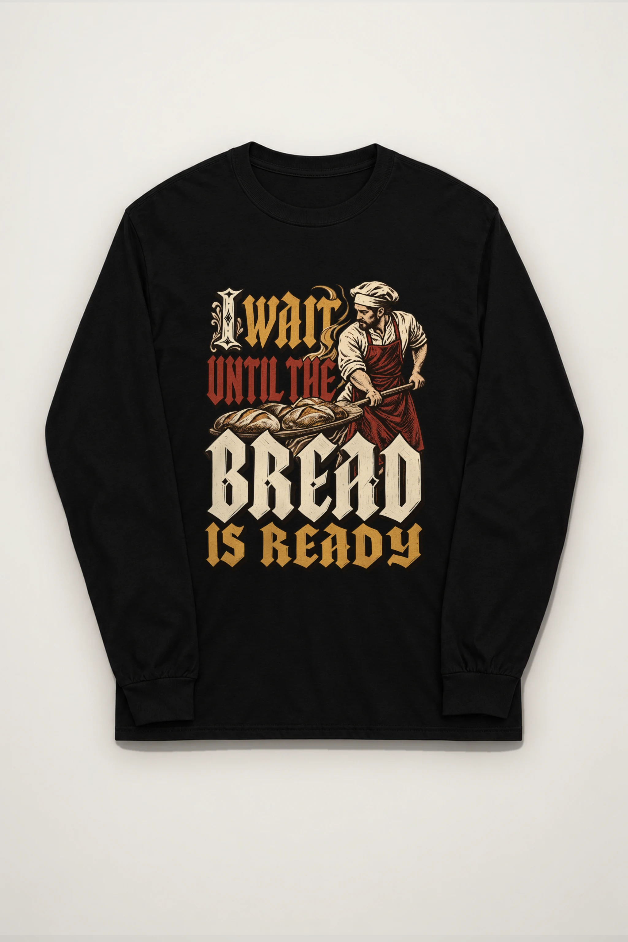 "I Wait Until the Bread Is Ready" Unisex Longsleeve T-shirt