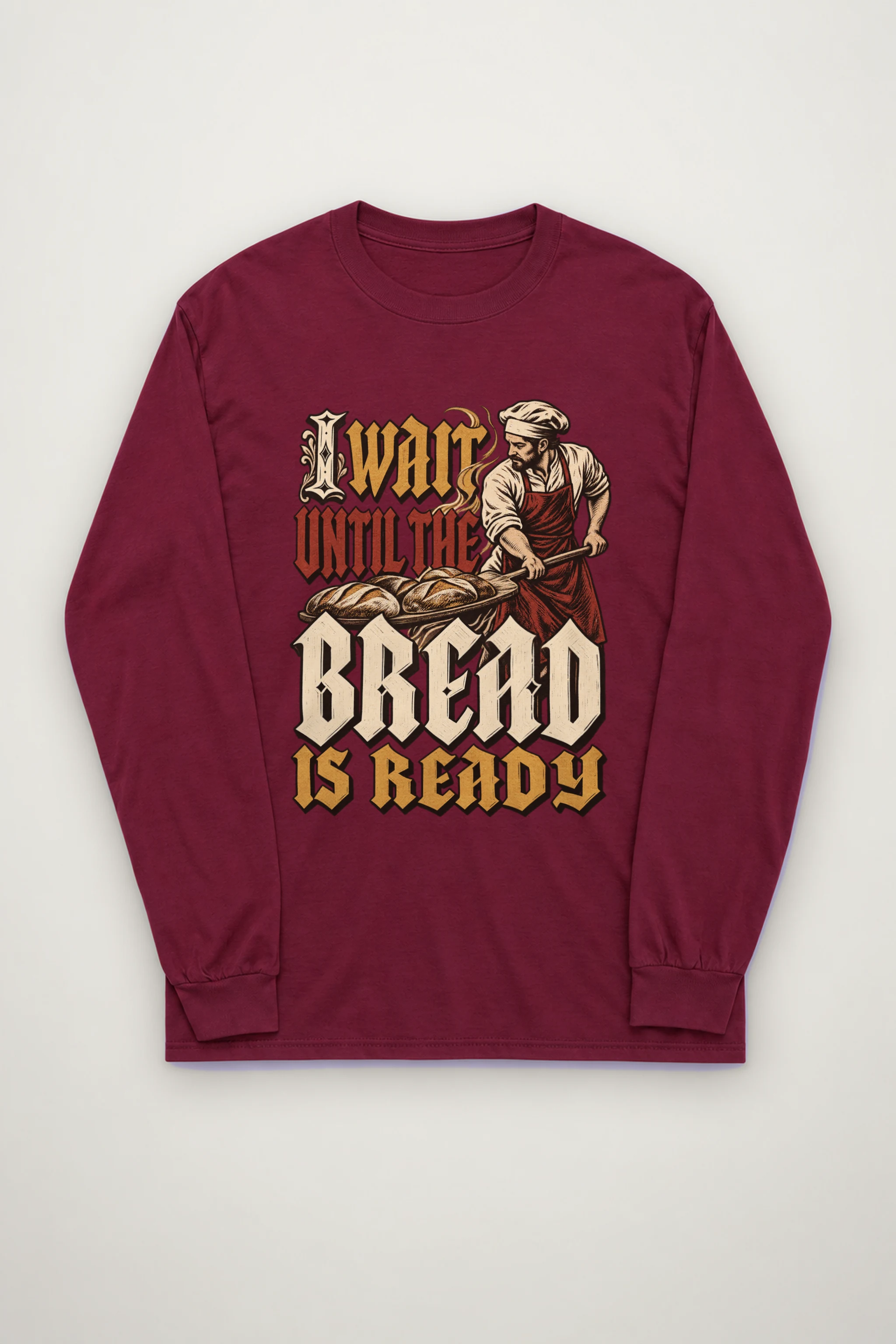 "I Wait Until the Bread Is Ready" Unisex Longsleeve T-shirt