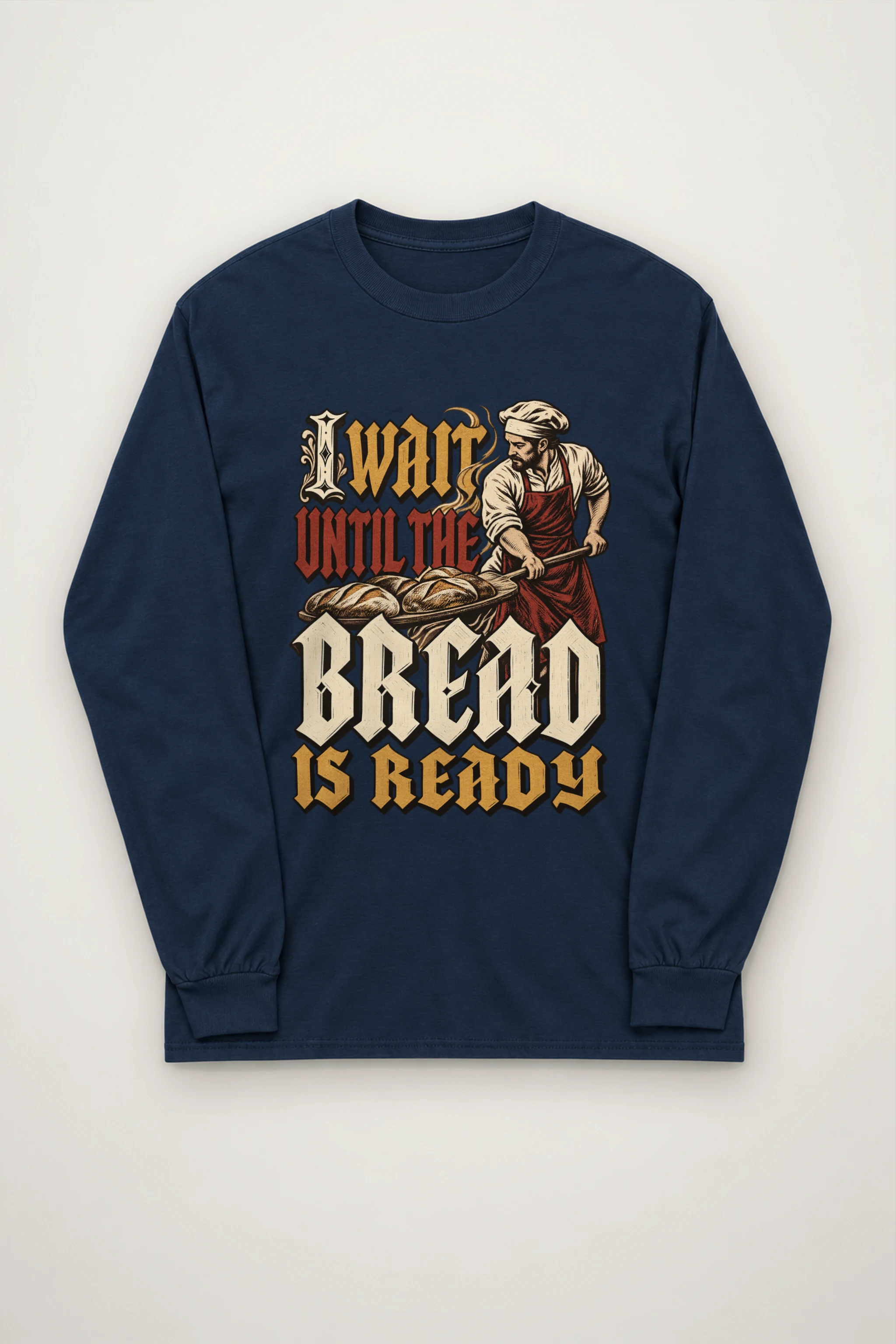 "I Wait Until the Bread Is Ready" Unisex Longsleeve T-shirt