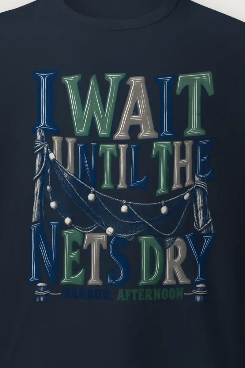 "I Wait Until the Nets Dry" Heavyweight Unisex Crewneck T-shirt - the graphic up close