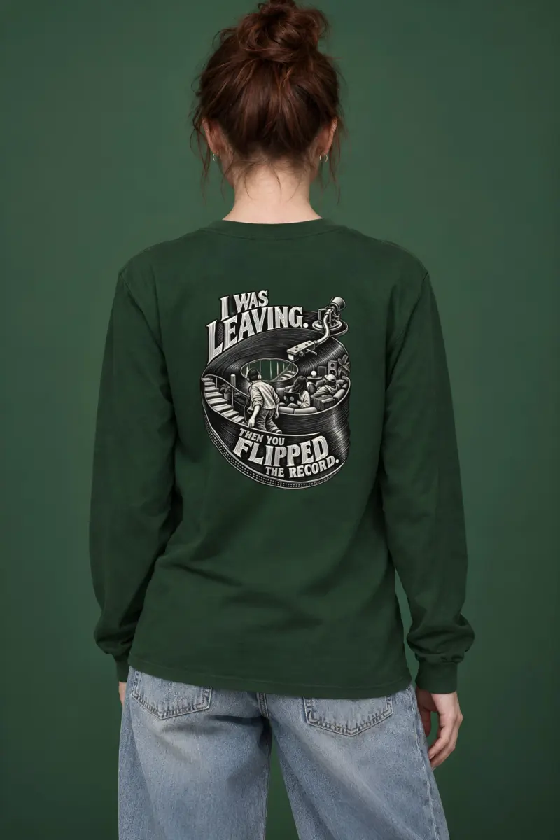 “I Was Leaving, Then You Flipped the Record” Unisex Longsleeve T-shirt