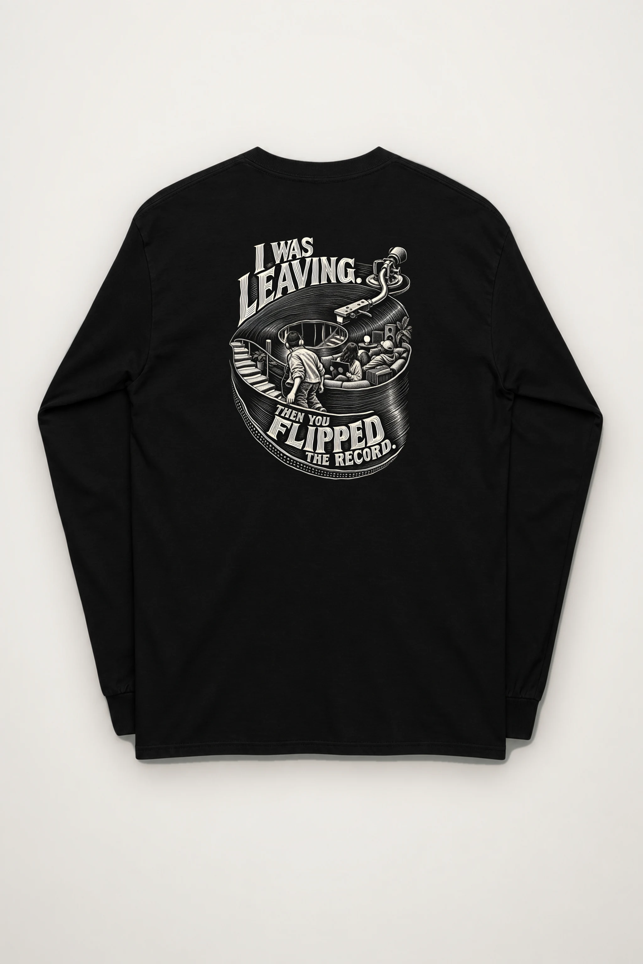 "I Was Leaving, Then You Flipped the Record" Unisex Longsleeve T-shirt