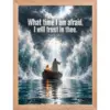 "I Will Trust in Thee" Premium Wooden Framed Poster