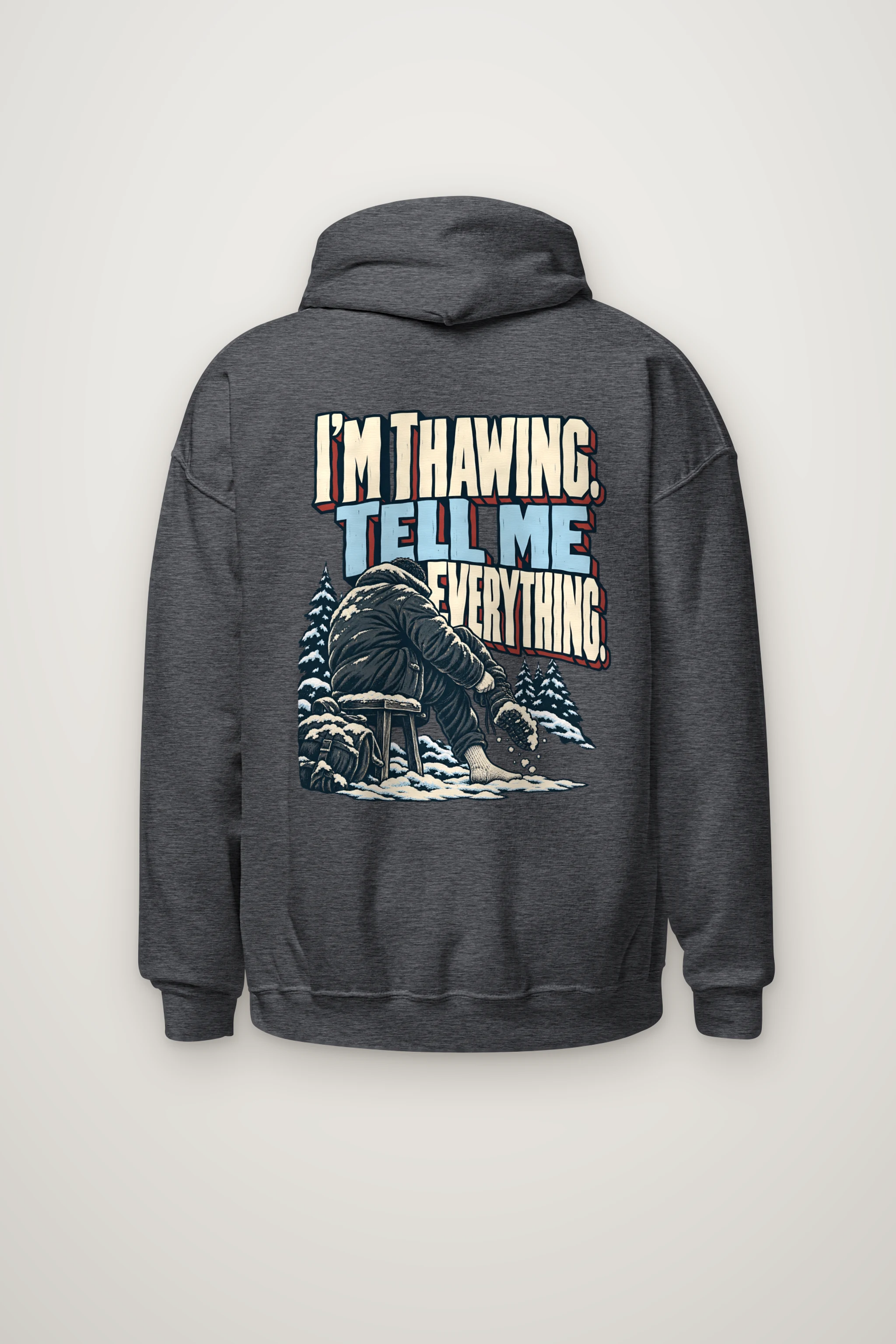 "I'm Thawing Tell Me Everything" Heavy Blend Unisex Pullover Hoodie