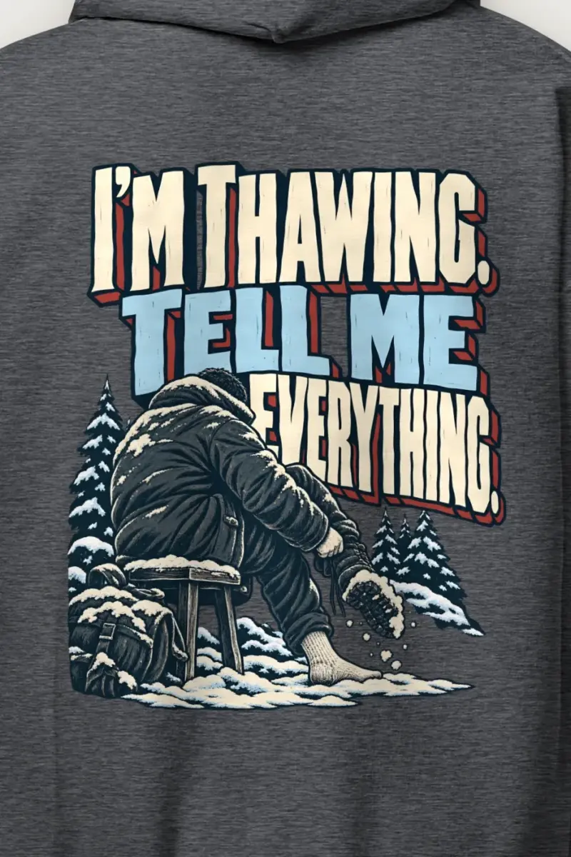 "I’m Thawing Tell Me Everything" Heavy Blend Unisex Pullover Hoodie - the graphic up close