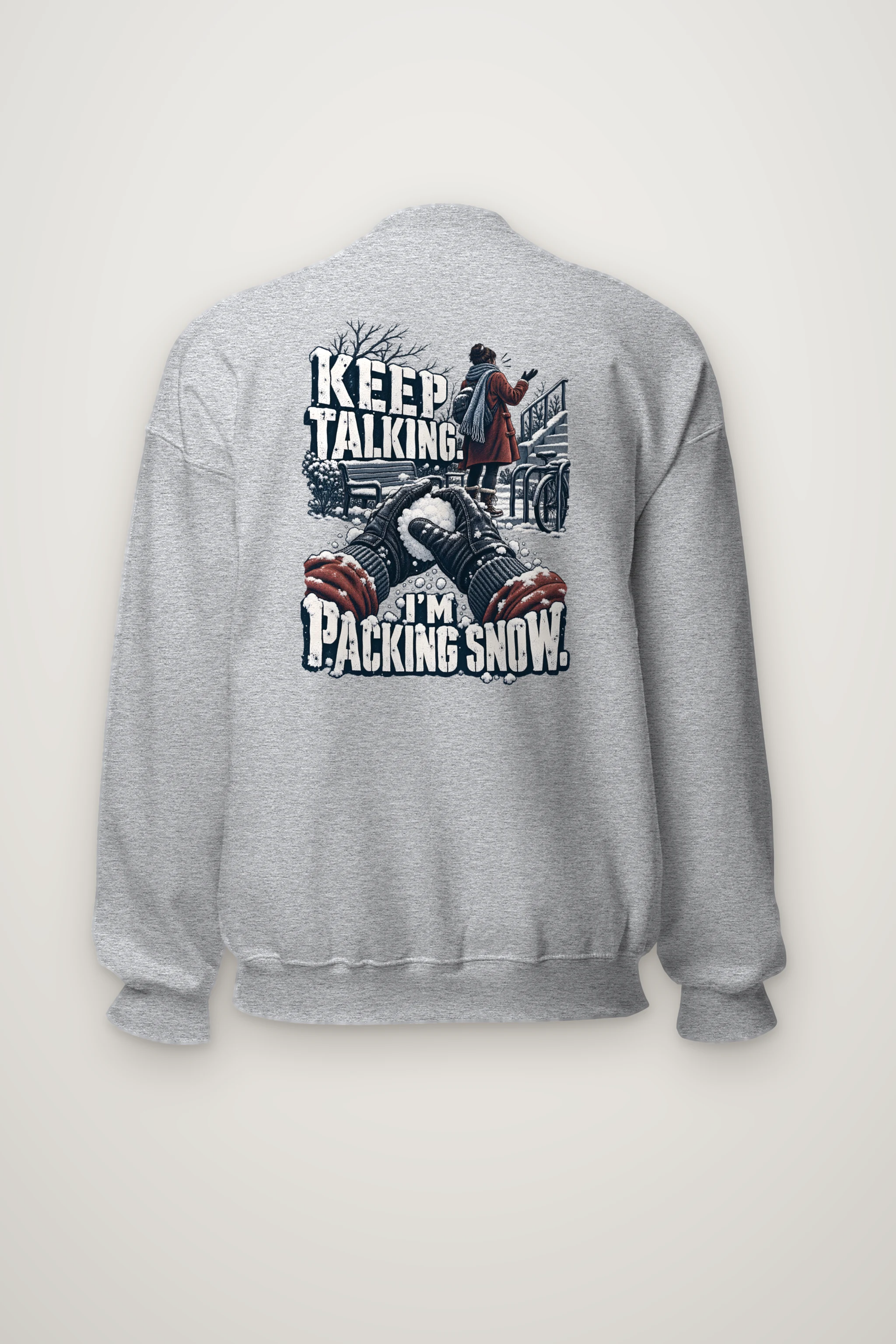 "Keep Talking I'm Packing Snow" Heavy Blend Unisex Crewneck Sweatshirt