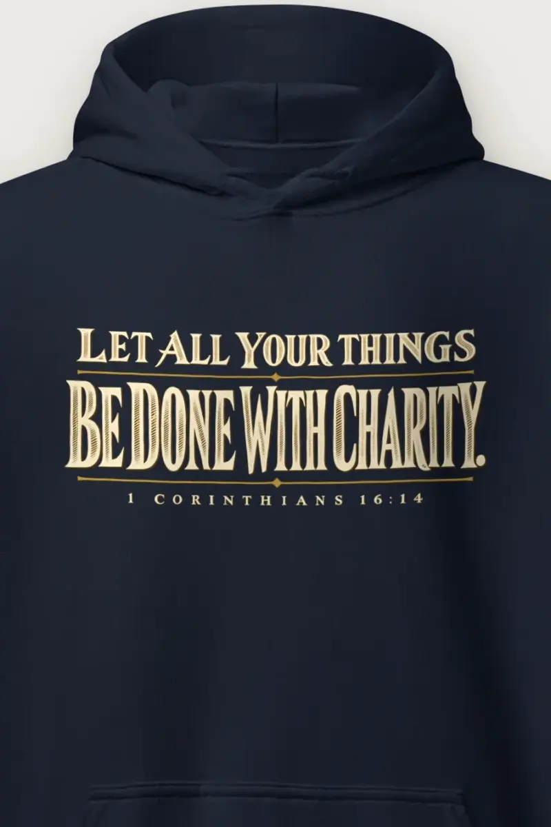 "Let All Your Things Be Done With Charity" Heavy Blend Unisex Pullover Hoodie - the graphic up close