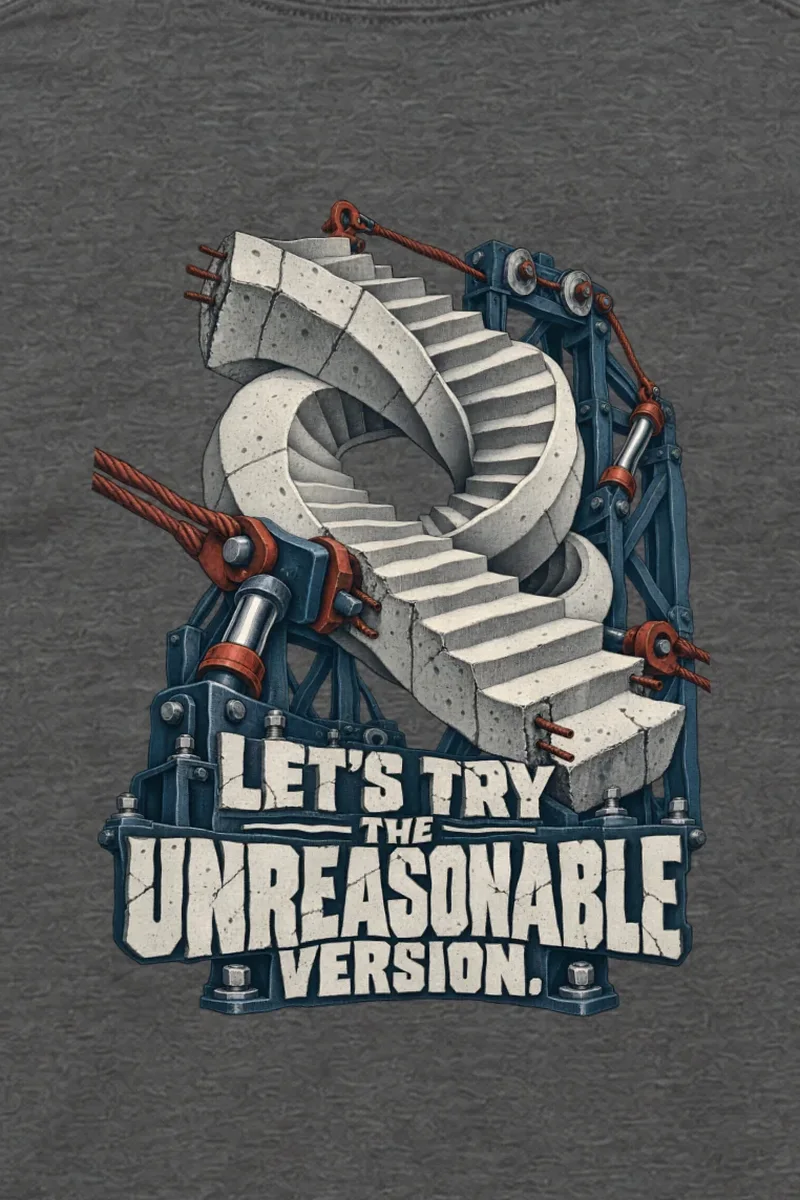 "Let’s Try The Unreasonable Version" Unisex Longsleeve T-shirt - the graphic up close
