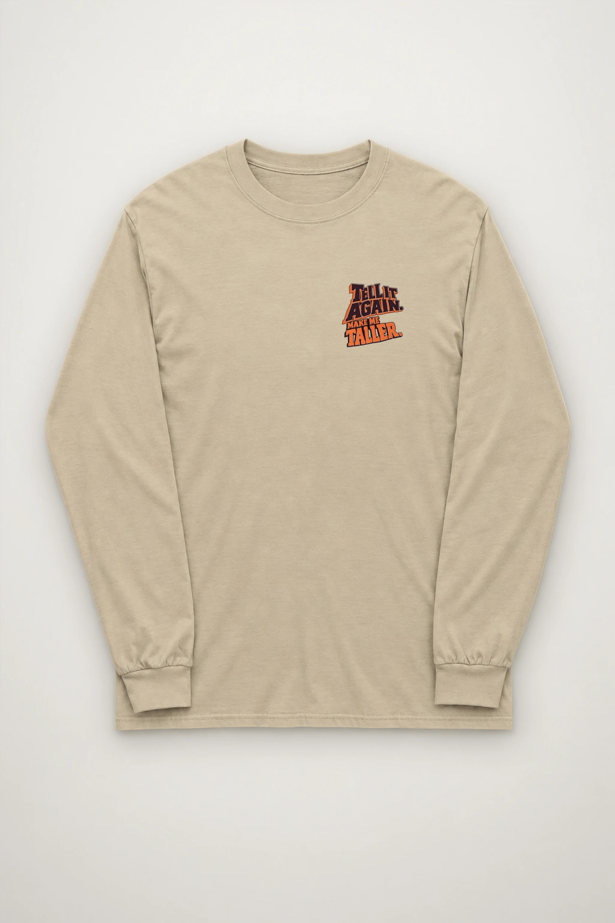 "Make Me Taller" Unisex Longsleeve T-shirt