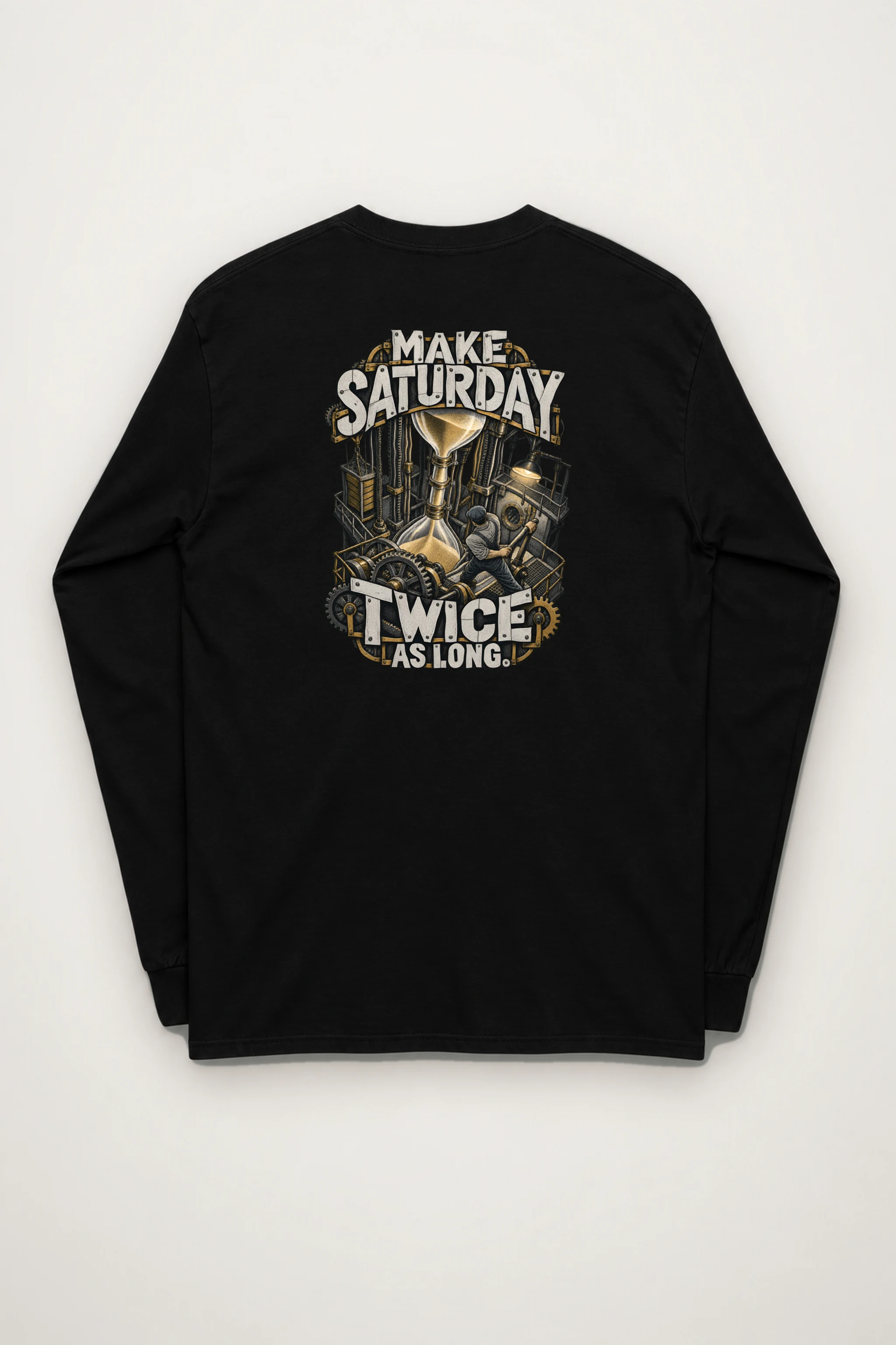 "Make Saturday Twice As Long" Unisex Longsleeve T-shirt