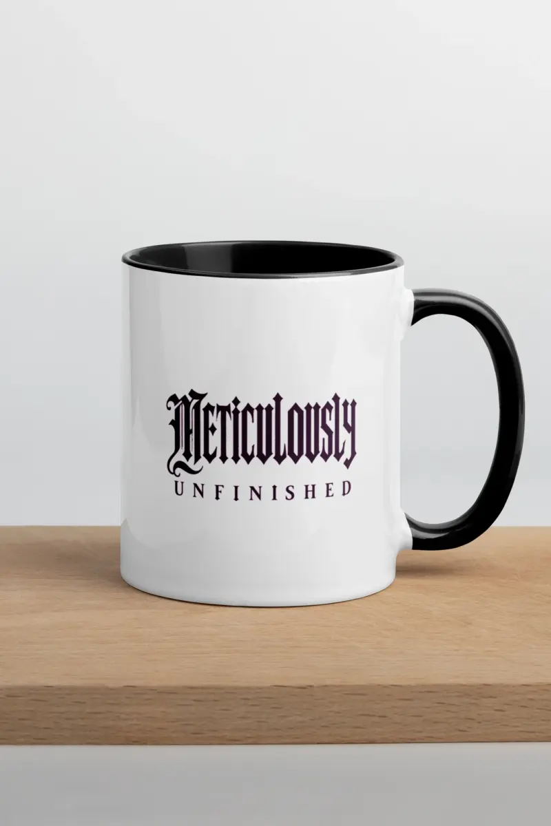 “Meticulously Unfinished” 11oz Ceramic Mug