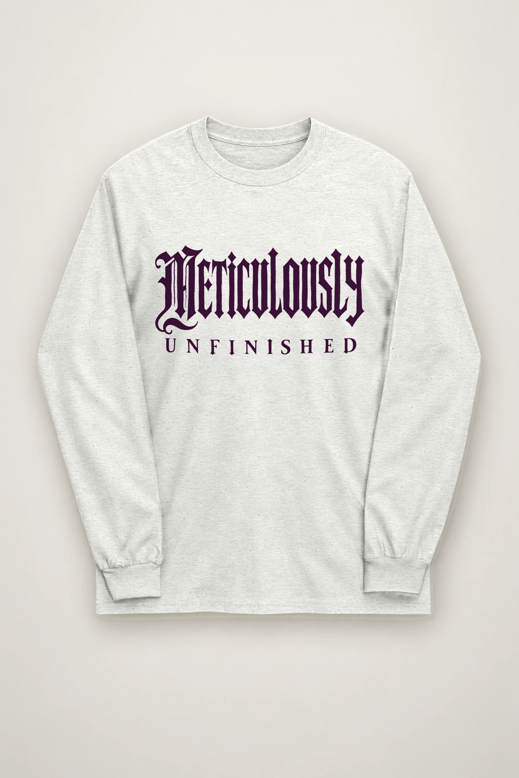 "Meticulously UNFINISHED" Unisex Longsleeve T-shirt