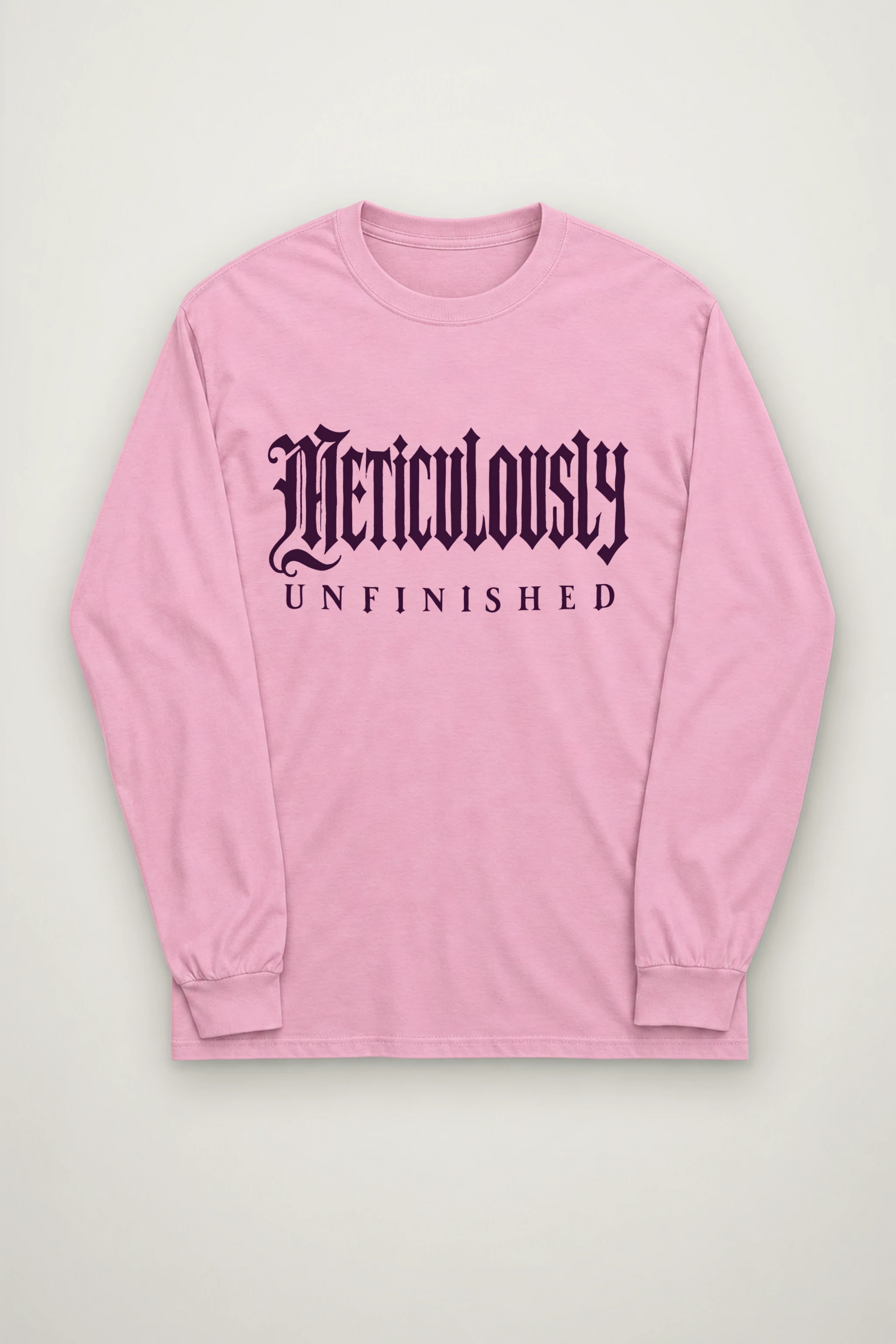 "Meticulously UNFINISHED" Unisex Longsleeve T-shirt