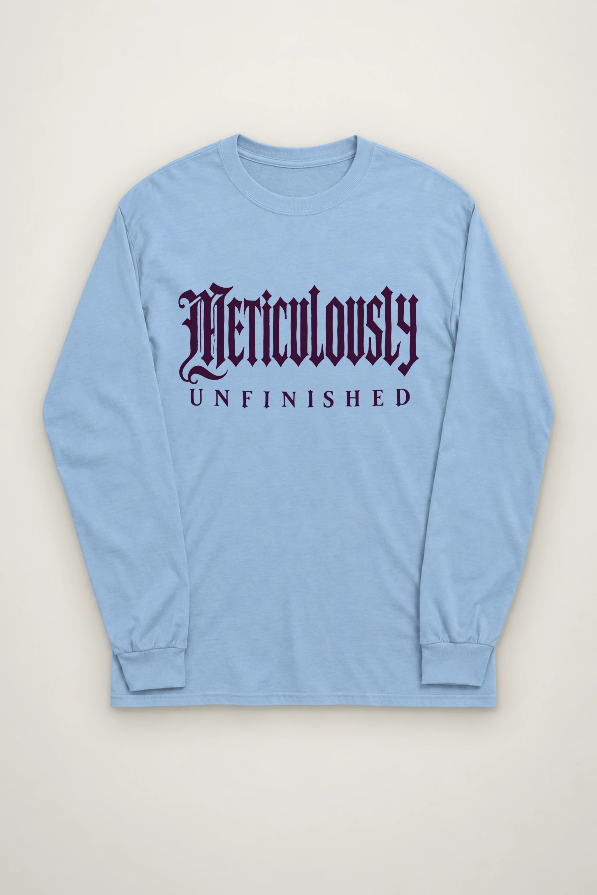 "Meticulously UNFINISHED" Unisex Longsleeve T-shirt
