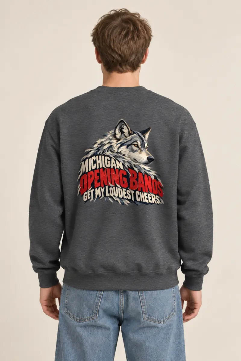 “Michigan Opening Bands Get My Loudest Cheers” Heavy Blend Unisex Crewneck Sweatshirt