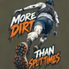 "More Dirt Than Split Times" Unisex Longsleeve T-shirt