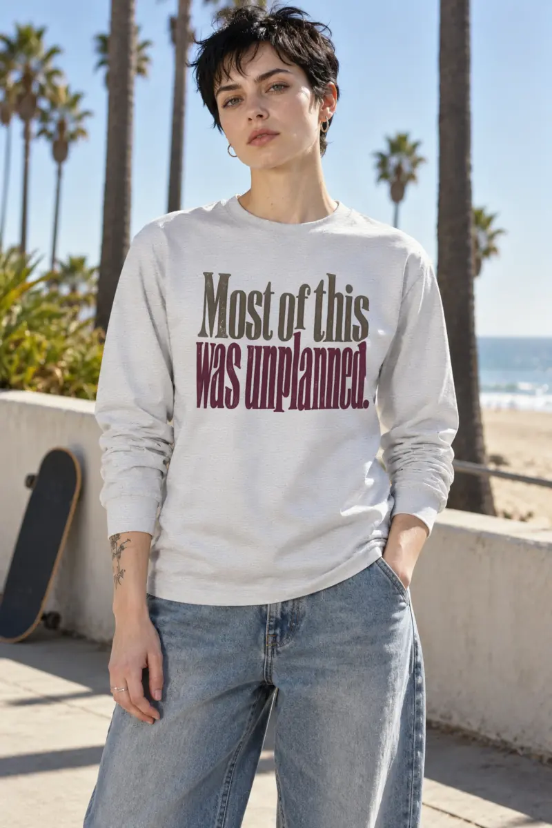 "Most of This Was Unplanned" Unisex Longsleeve T-shirt