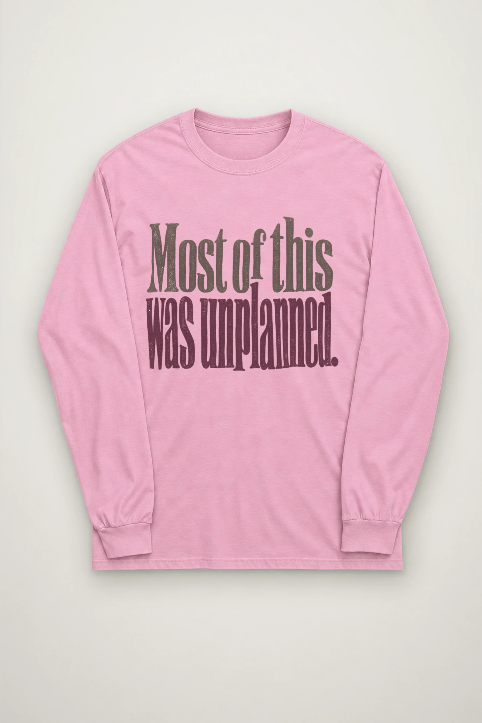 "Most of This Was Unplanned" Unisex Longsleeve T-shirt
