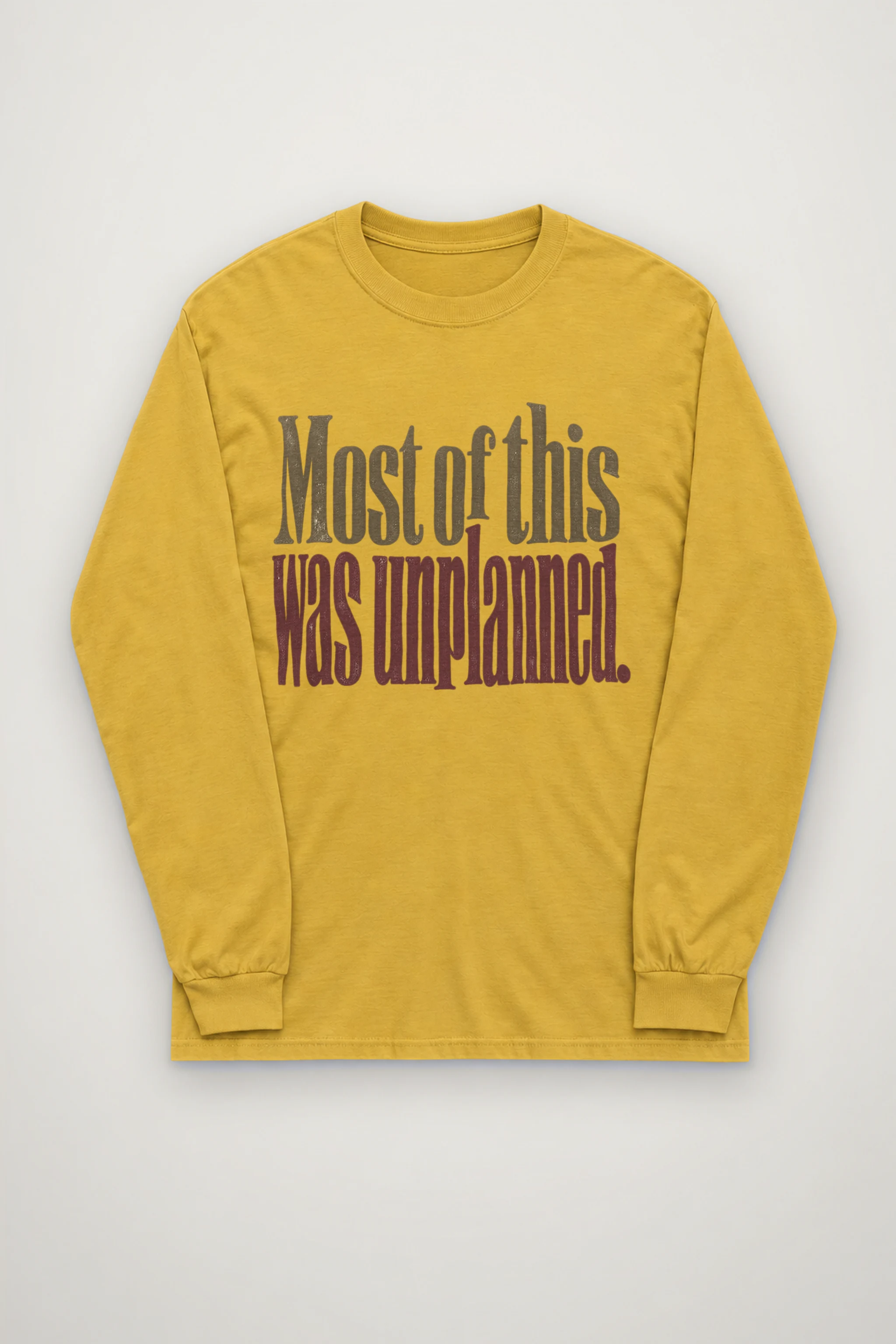 "Most of This Was Unplanned" Unisex Longsleeve T-shirt