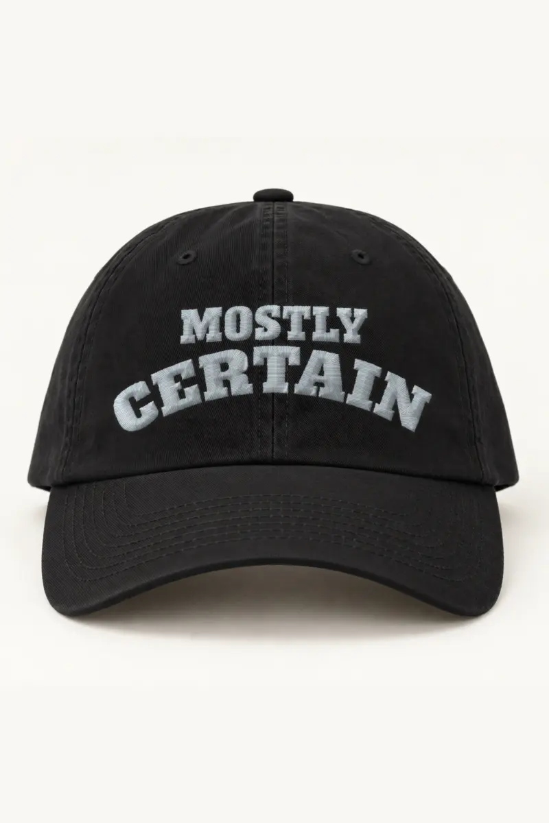 "Mostly Certain" Classic Dad Hat · Embroidered