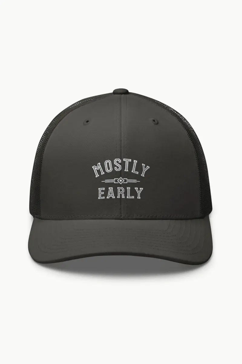 "Mostly Early" Retro Trucker Cap · Embroidered