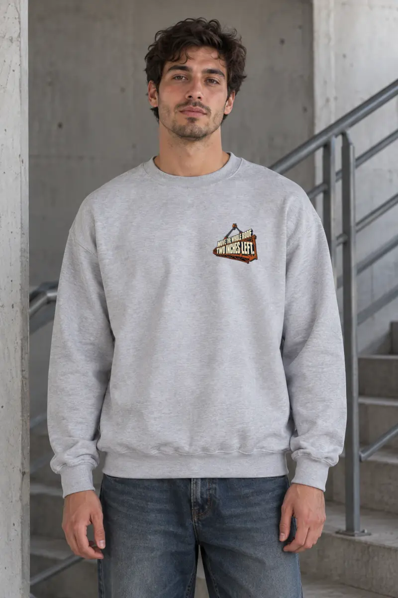 "Move The Whole Roof Two Inches Left" Heavy Blend Unisex Crewneck Sweatshirt