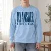 "My Answer Needs a Walk" Unisex Longsleeve T-shirt