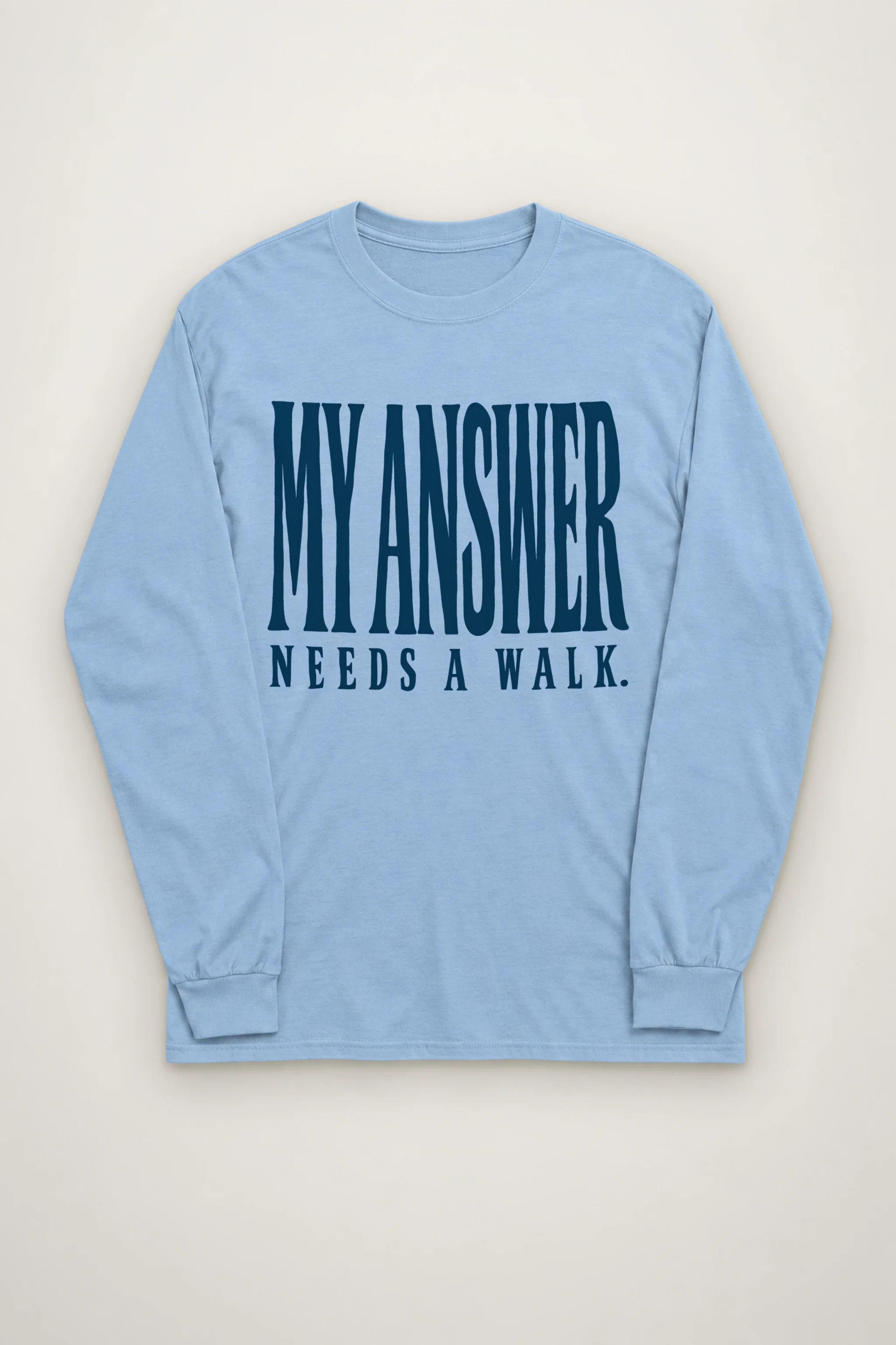 "My Answer Needs a Walk" Unisex Longsleeve T-shirt