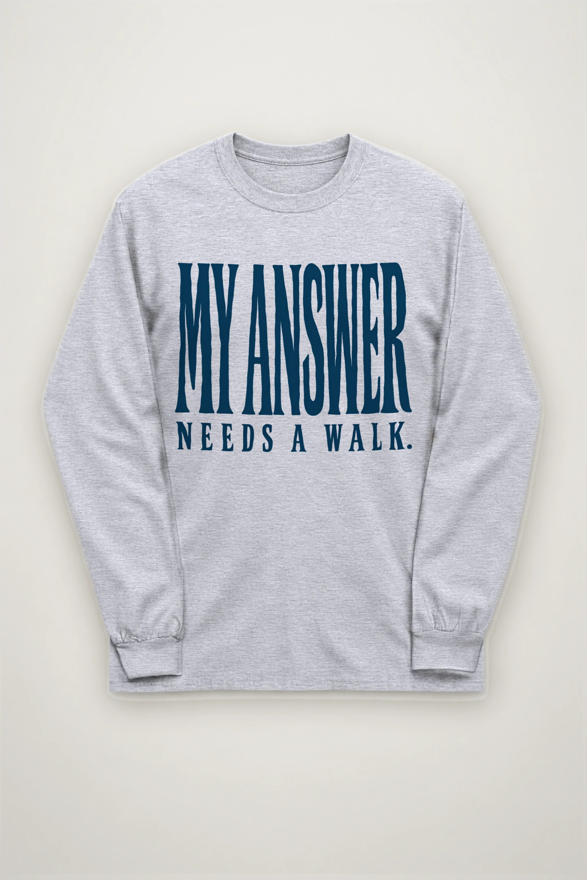 "My Answer Needs a Walk" Unisex Longsleeve T-shirt
