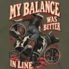 "My Balance Was Better In Line" Unisex Longsleeve T-shirt