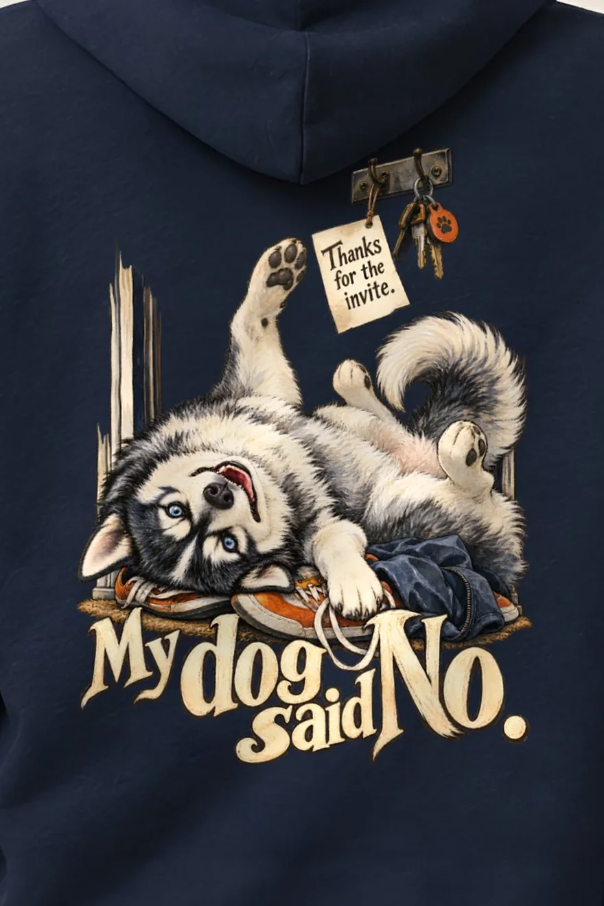 "My Dog Said No" Unisex Pullover Hoodie - the graphic up close