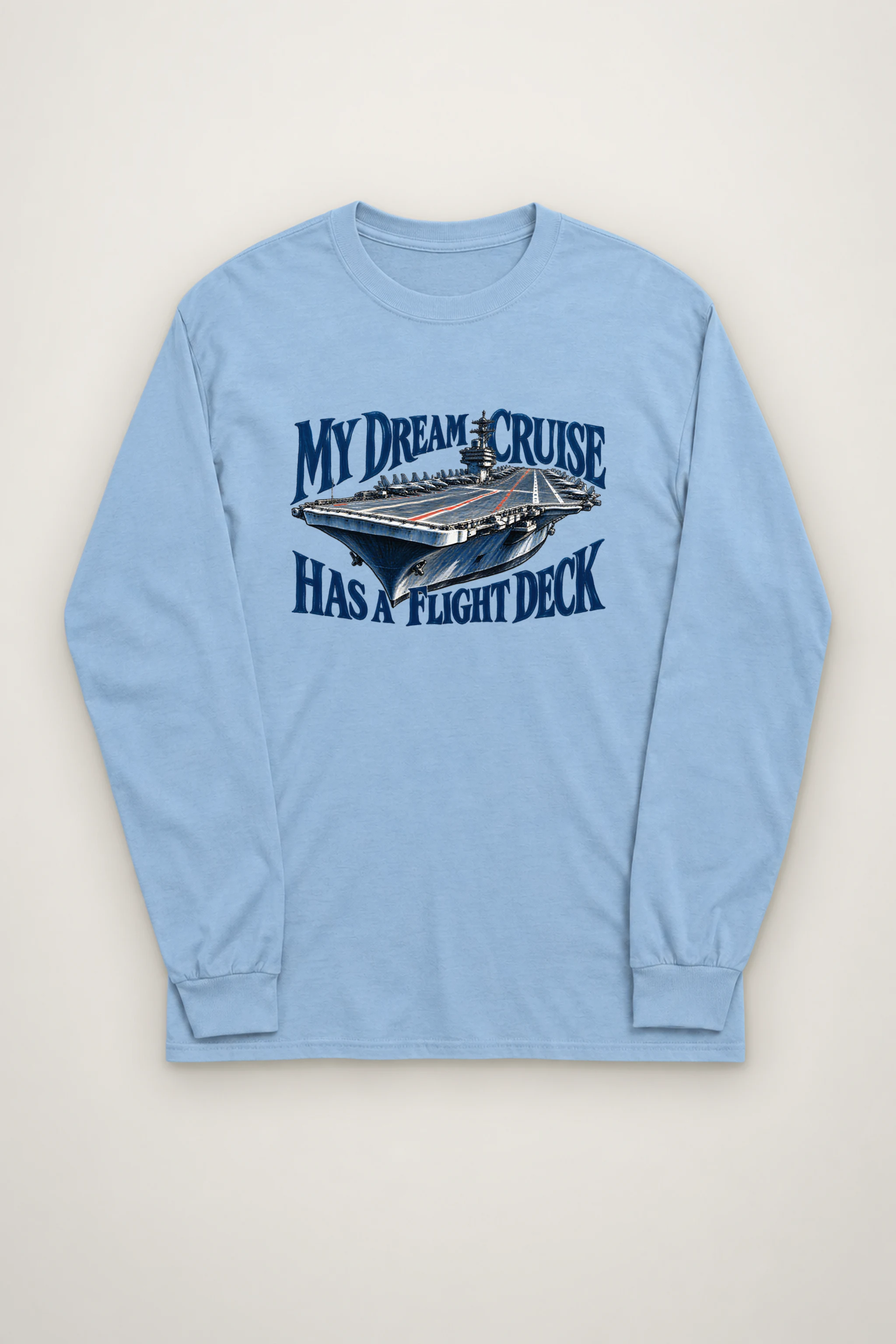 "My Dream Cruise Has a Flight Deck" Unisex Longsleeve T-shirt