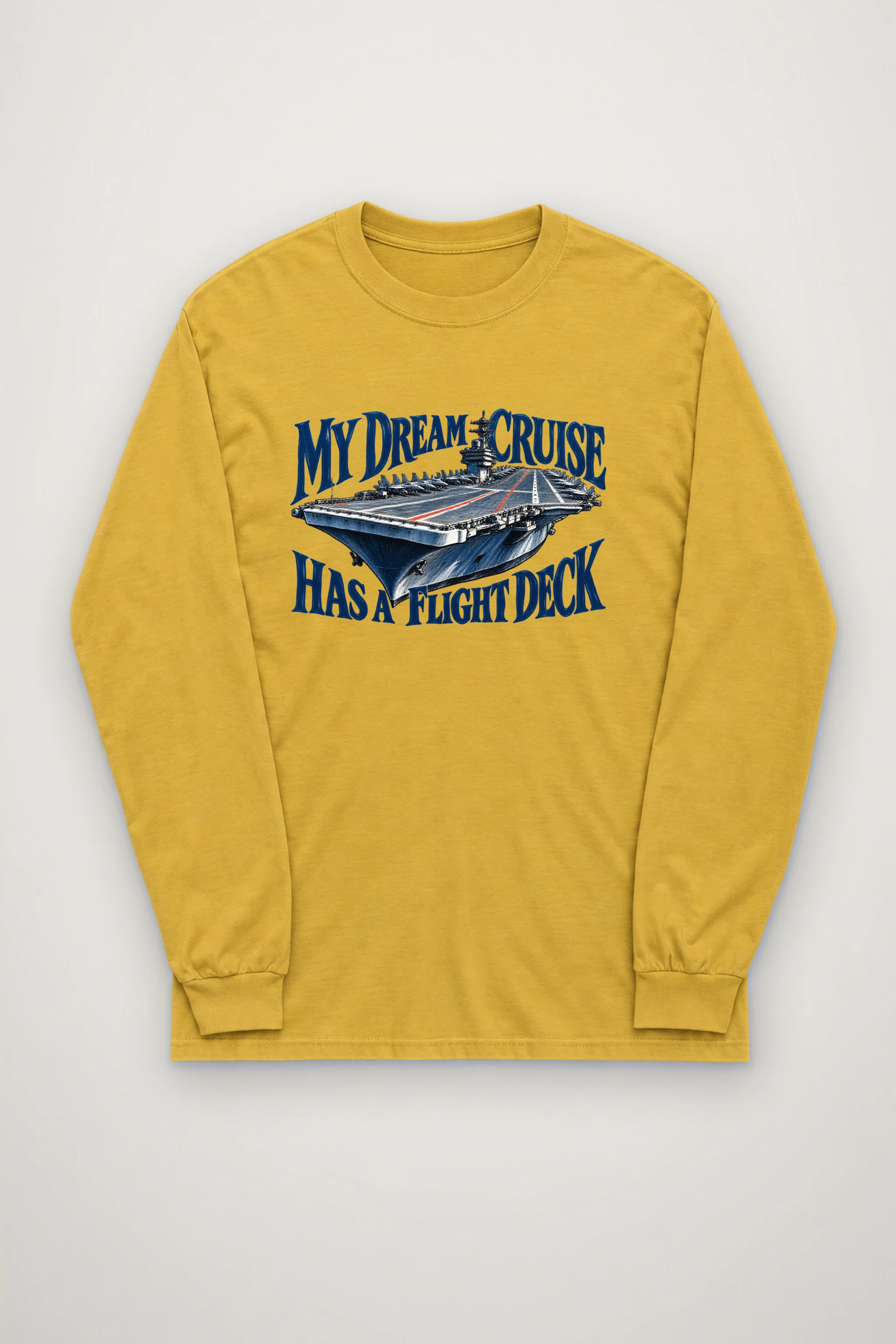 "My Dream Cruise Has a Flight Deck" Unisex Longsleeve T-shirt