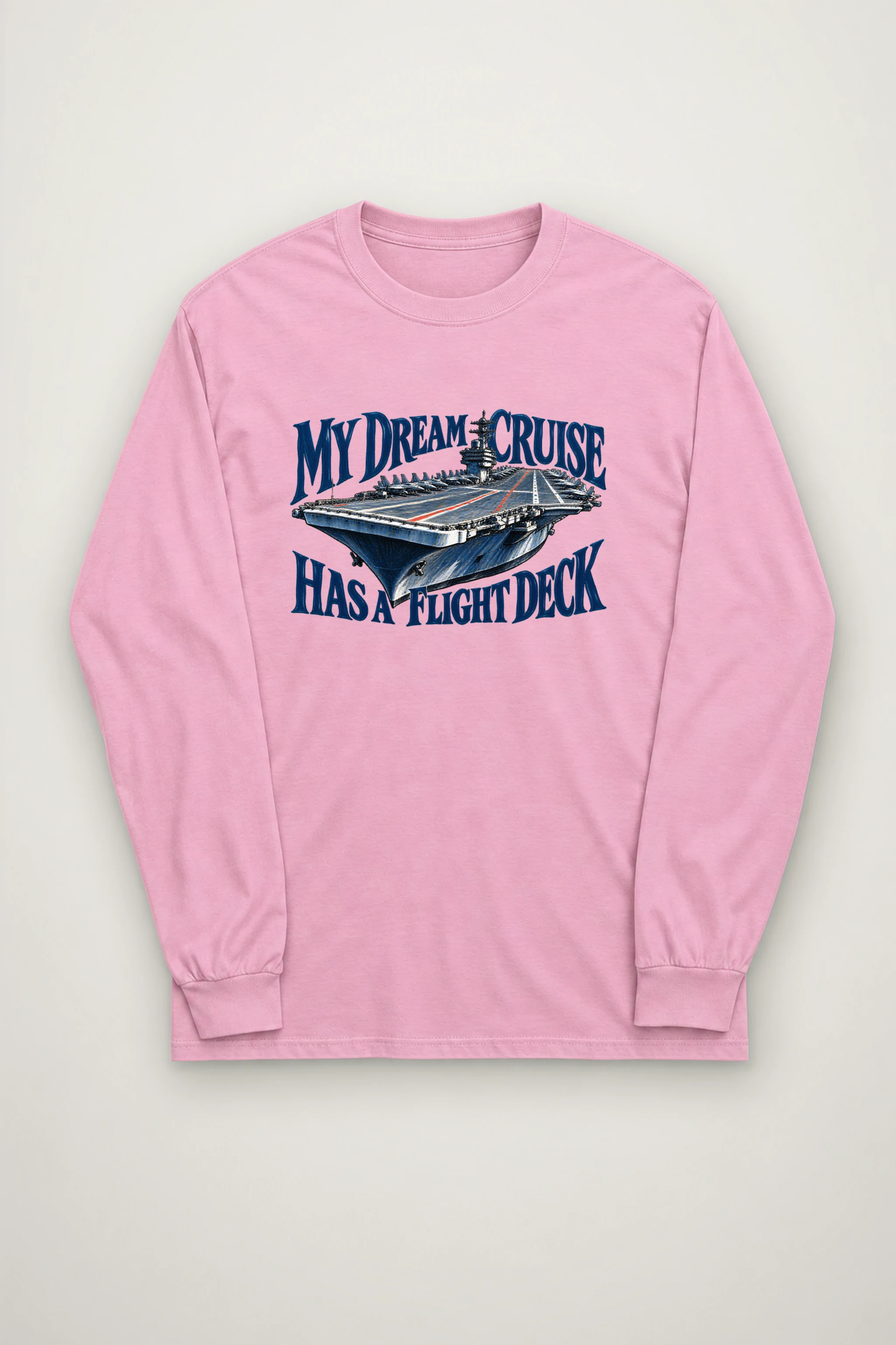 "My Dream Cruise Has a Flight Deck" Unisex Longsleeve T-shirt