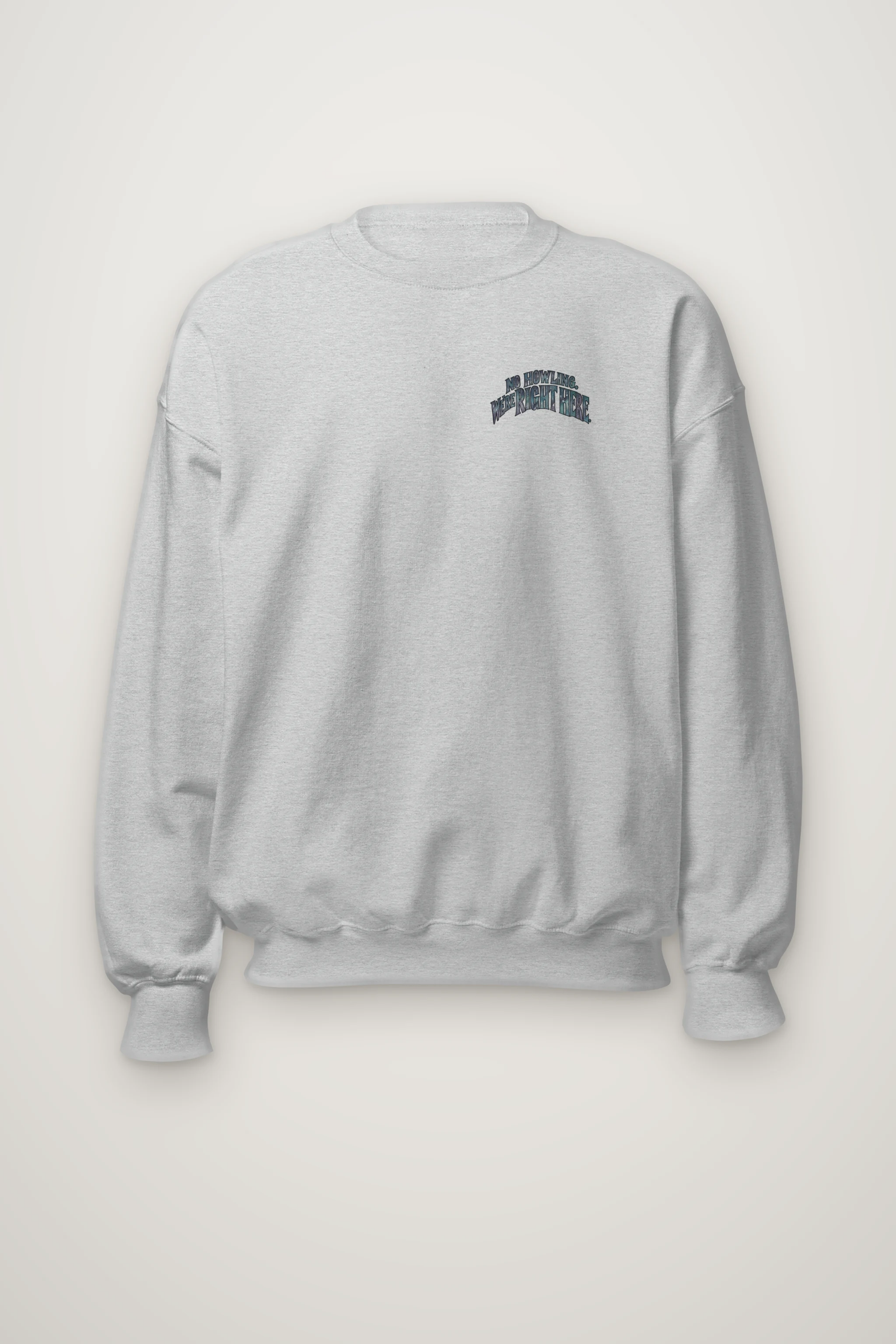 "No Howling, We're Right Here" Heavy Blend Unisex Crewneck Sweatshirt