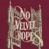"No Velvet Ropes" Unisex Longsleeve T-shirt