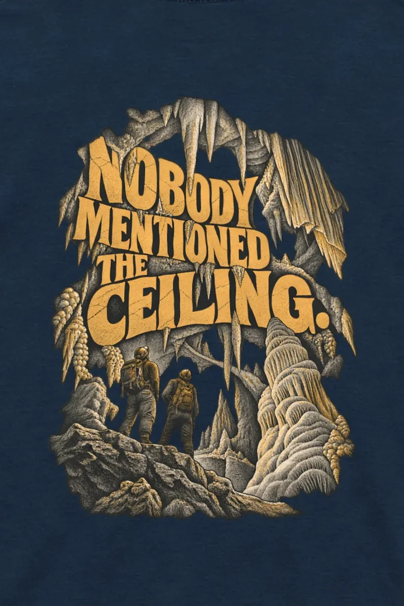 "Nobody Mentioned the Ceiling" Unisex Longsleeve T-shirt - the graphic up close