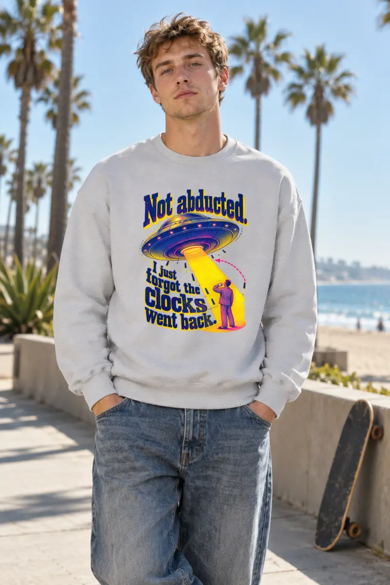 “Not Abducted, Clocks Went Back” Unisex Crewneck Sweatshirt