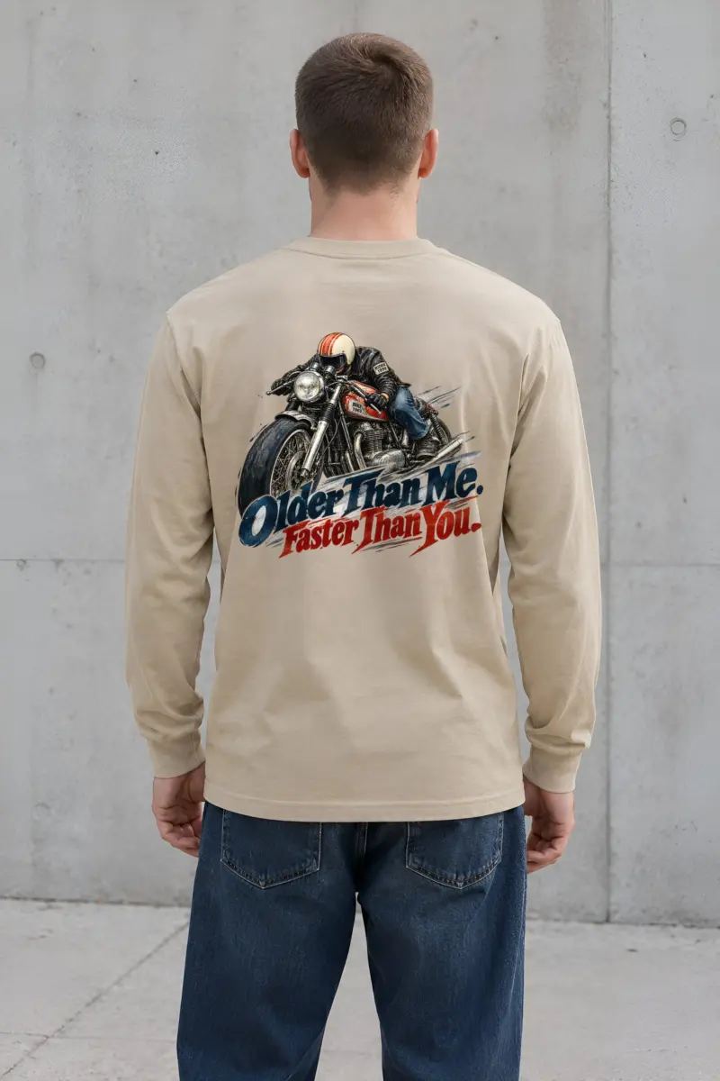 “Older Than Me. Faster Than You.” Unisex Longsleeve T-shirt