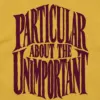 "Particular About the Unimportant" Unisex Longsleeve T-shirt