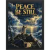 "Peace, Be Still" Premium Wooden Framed Poster