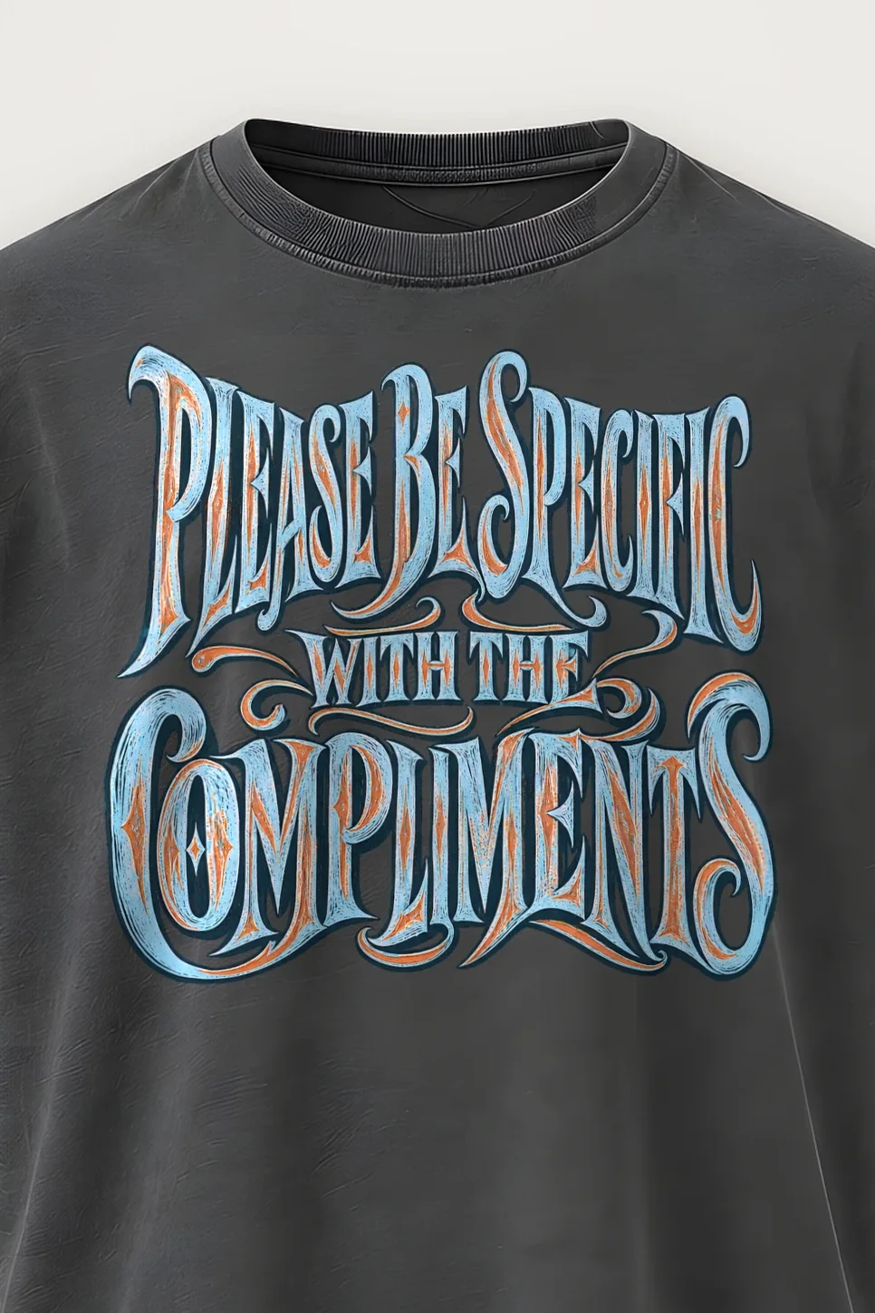 "Please Be Specific With The Compliments" Men’s Oversized Heavyweight Crewneck T-Shirt - the graphic up close
