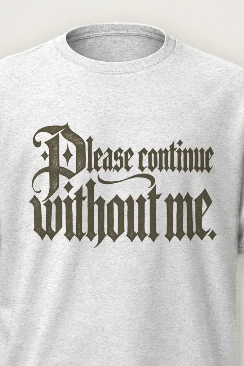 "Please Continue Without Me" Heavyweight Unisex Crewneck T-shirt - the graphic up close