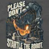 "Please Don't Startle the Robot" Unisex Longsleeve T-shirt
