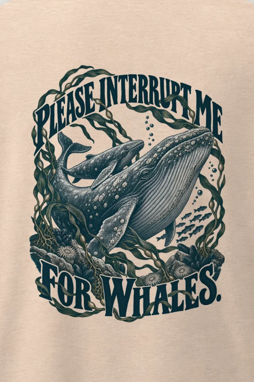 "Please Interrupt Me for Whales" Men’s Oversized Heavyweight Crewneck T-Shirt - the graphic up close