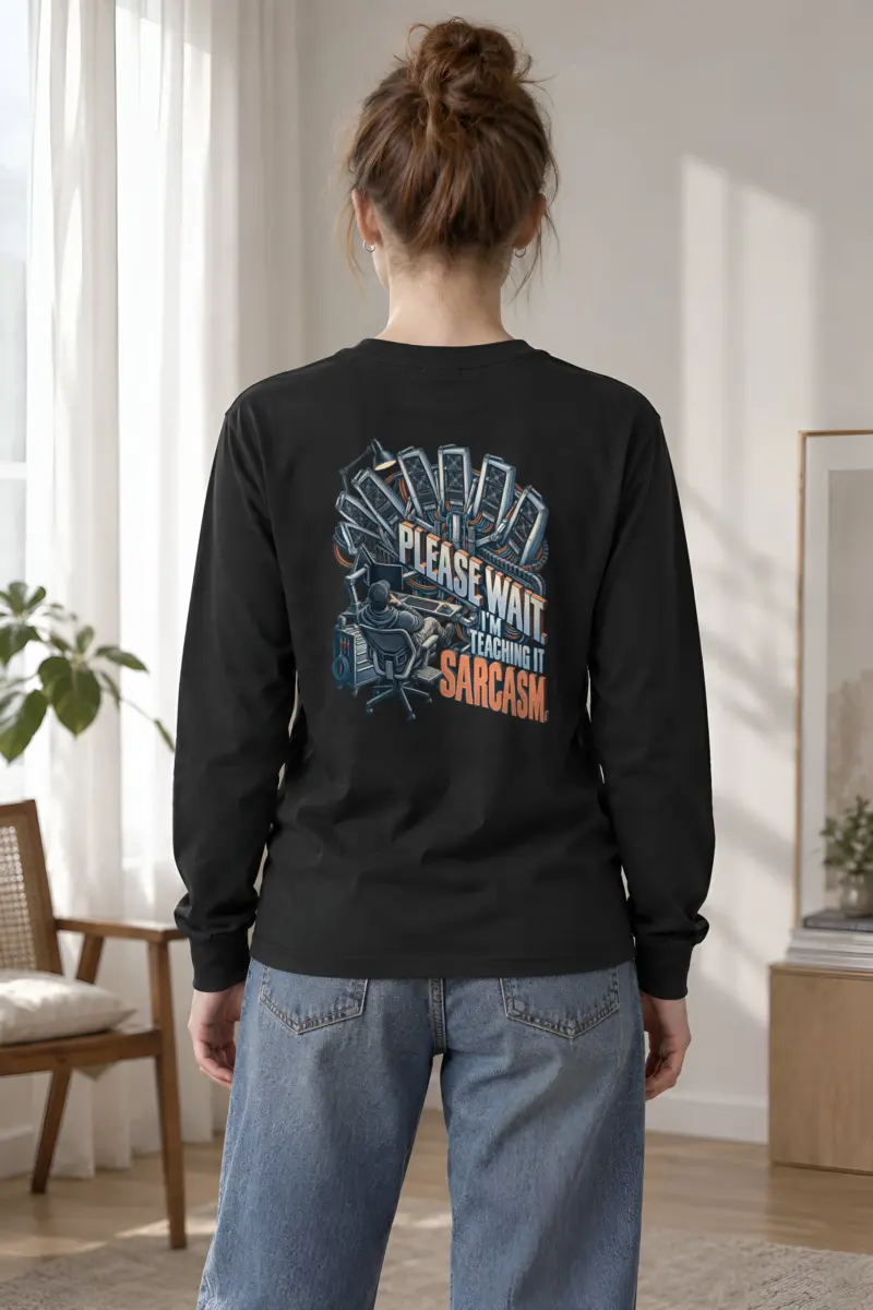 "Please Wait, I'm Teaching It Sarcasm" Unisex Longsleeve T-shirt