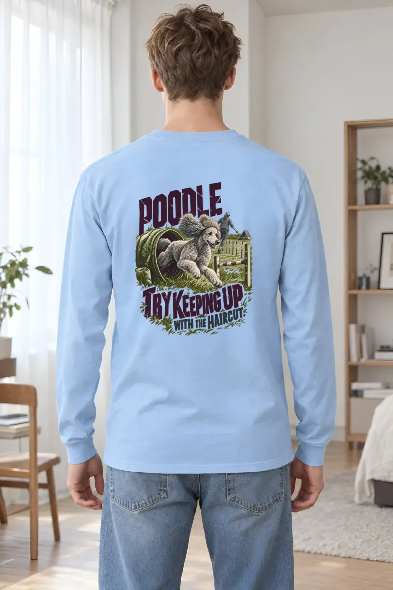 “Poodle Try Keeping Up” Unisex Longsleeve T-shirt