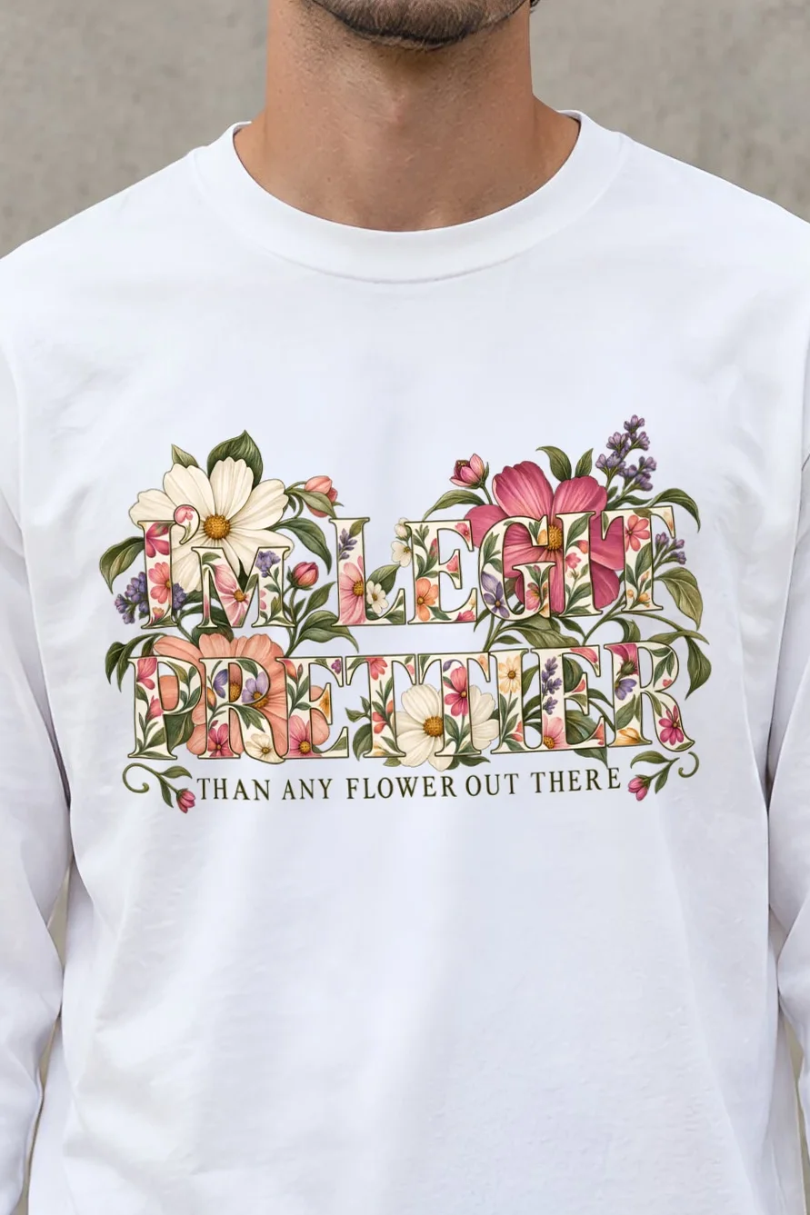 "Prettier Than Any Flower" Unisex Longsleeve T-shirt