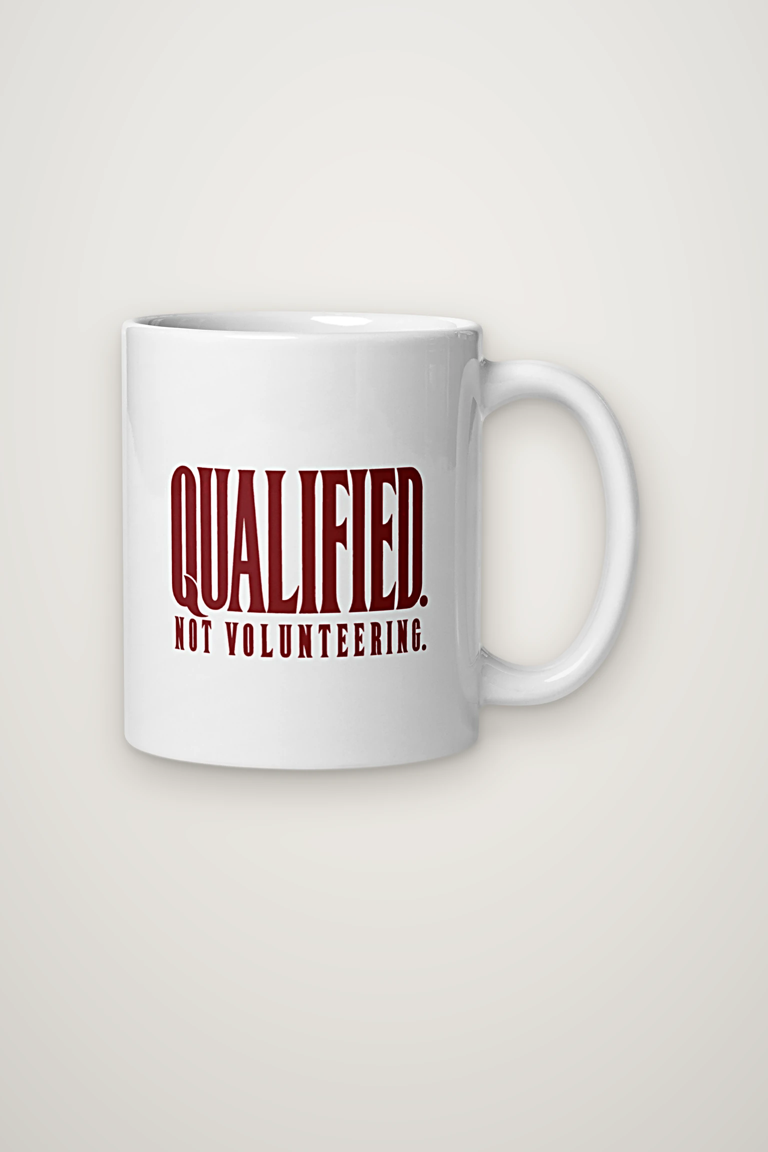 "Qualified. Not Volunteering." 11oz Ceramic Mug