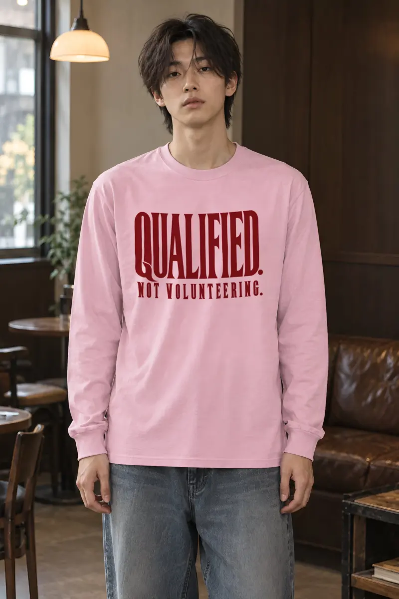 "Qualified. Not Volunteering." Unisex Longsleeve T-shirt